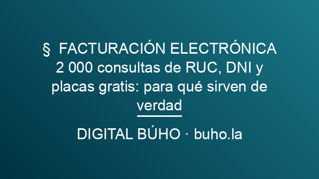 2 000 consultas de RUC, DNI y placas gratis: para qué sirven de verdad