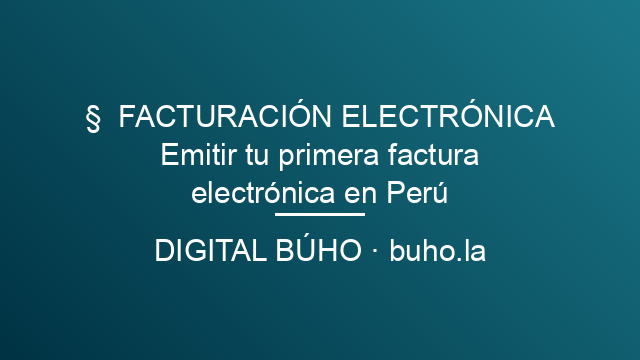 Emitir tu primera factura electrónica en Perú: lo que de verdad hace falta