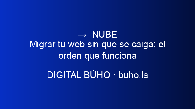 Migrar tu web sin que se caiga: el orden que funciona