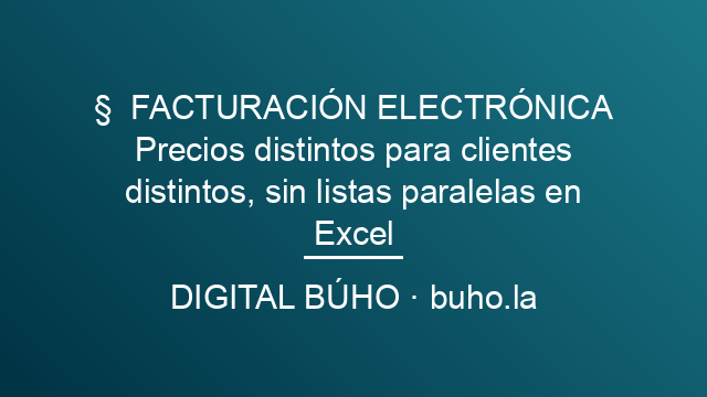 Precios distintos para clientes distintos, sin listas paralelas en Excel