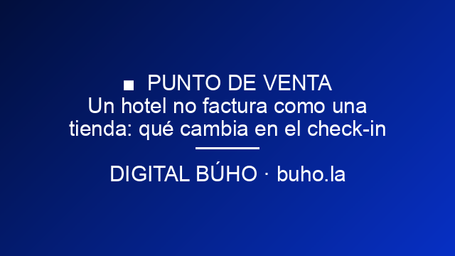 Un hotel no factura como una tienda: qué cambia en el check-in