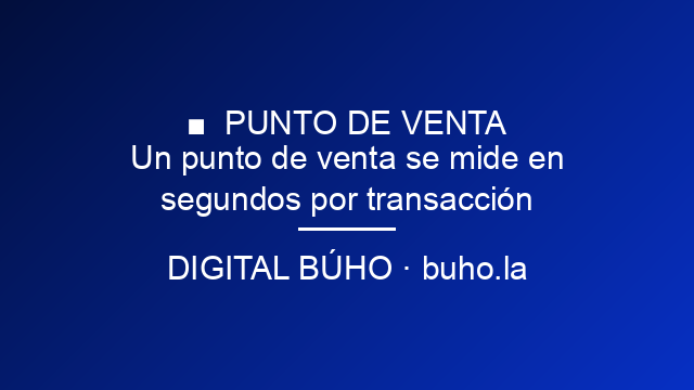 Un punto de venta se mide en segundos por transacción
