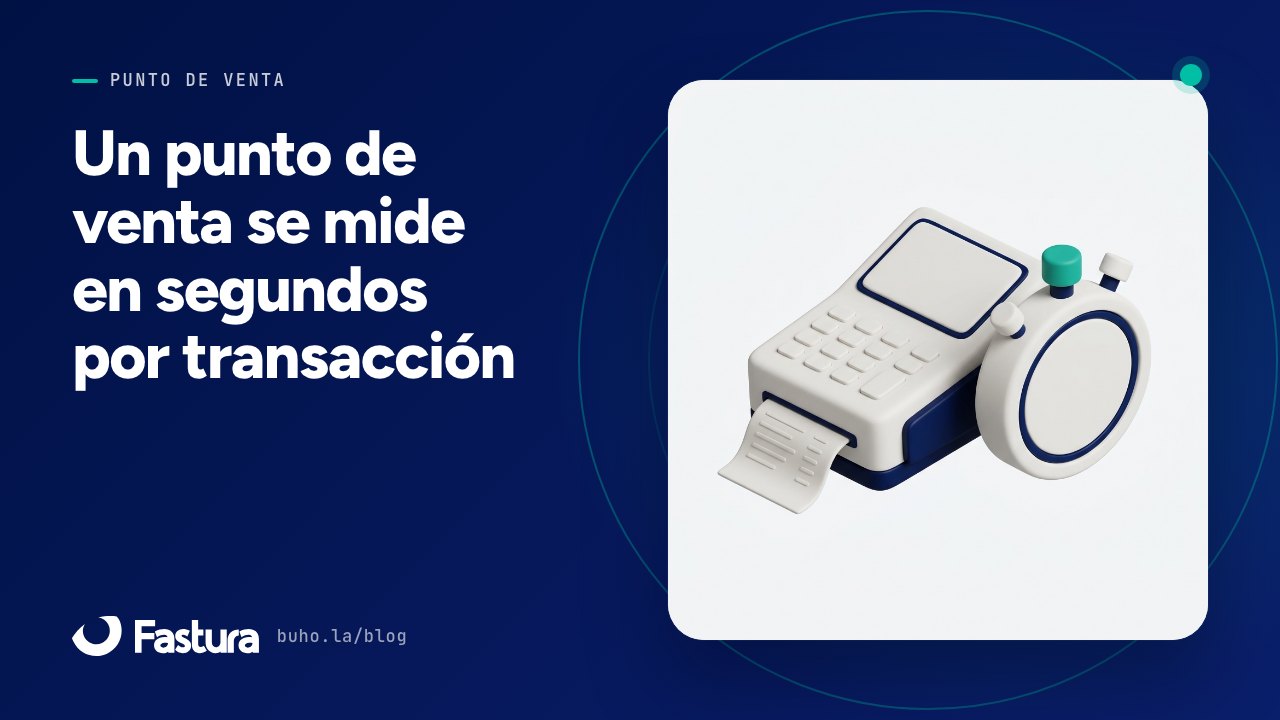 Un punto de venta se mide en segundos por transacción